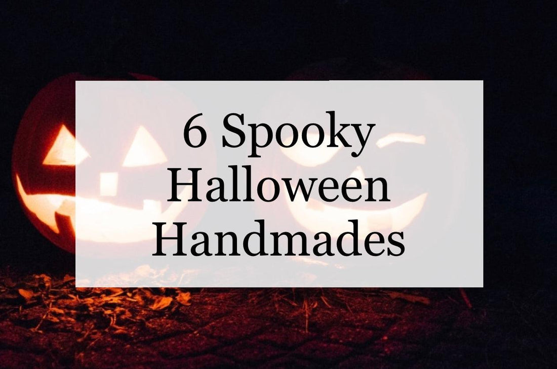 6 Spooky Halloween Handmades - Made By Her