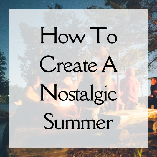 How to Create a Nostalgic Summer in 2023